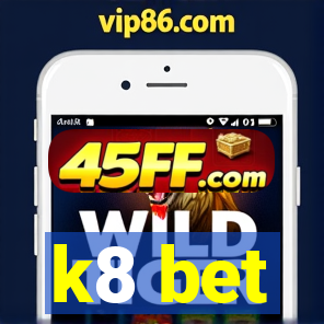 k8 bet